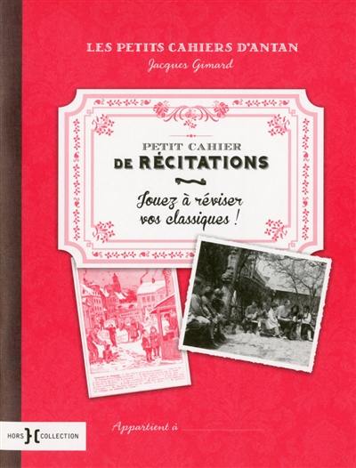 Petit cahier de récitations : jouez à réviser vos classiques !