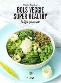 Bols veggie super healthy : la ligne gourmande