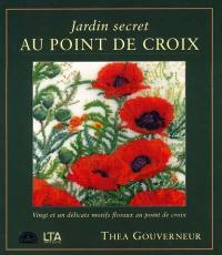 Jardin secret au point de croix : 21 délicats motifs floraux au point de croix