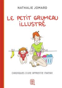 Le petit grumeau illustré. Chroniques d'une apprentie maman