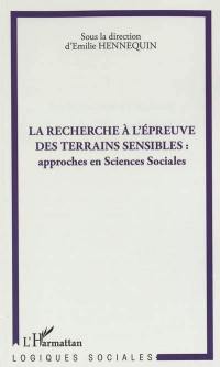 La recherche à l'épreuve des terrains sensibles : approches en sciences sociales