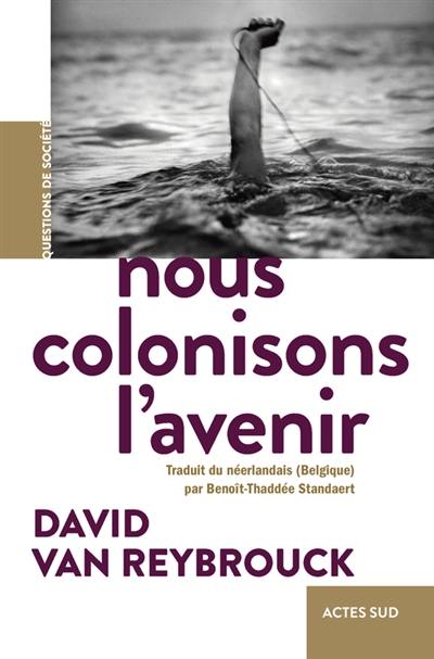 Nous colonisons l'avenir