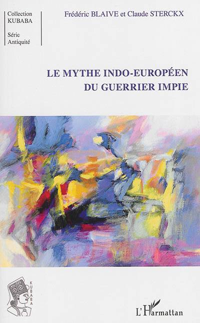 Le mythe indo-européen du guerrier impie