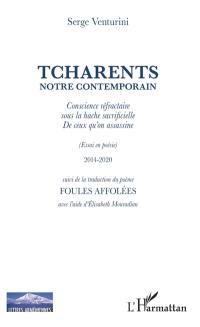 Tcharents notre contemporain : conscience réfractaire sous la hache sacrificielle de ceux qu'on assassine (essai en poésie) : 2014-2020. Foules affolées