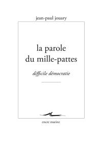 La parole du mille-pattes : difficile démocratie