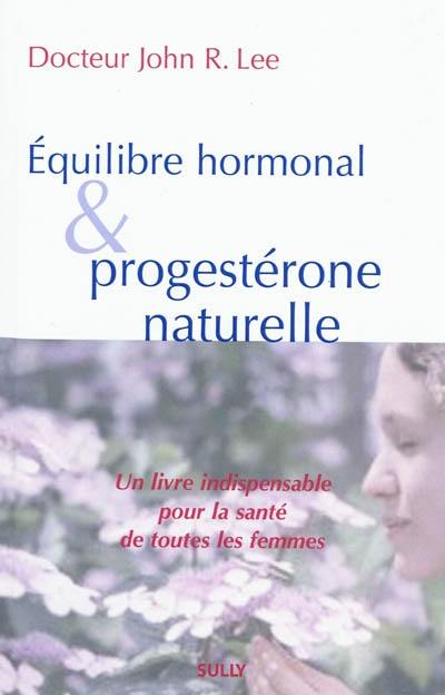 Equilibre hormonal et progestérone naturelle