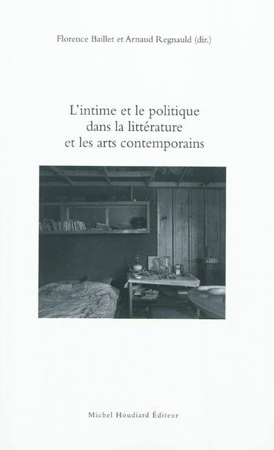 L'intime et le politique dans la littérature et les arts contemporains