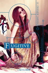 Le dernier jardin. Vol. 2. Fugitive