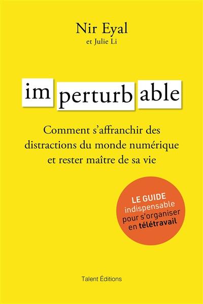 Imperturbable : comment contrôler son attention et la trajectoire de sa vie