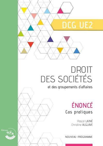 Droit des sociétés et des groupements d'affaires, DCG UE2 : énoncé, cas pratiques : nouveau programme