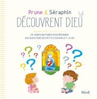 Prune & Séraphin. Prune & Séraphin découvrent Dieu