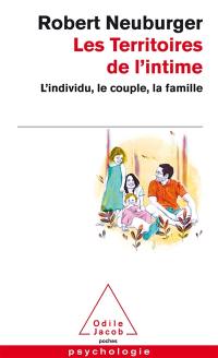 Les territoires de l'intime : l'individu, le couple, la famille