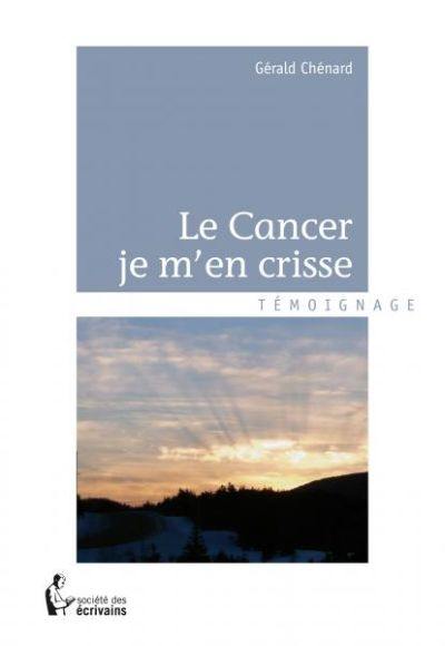 Le cancer je m'en crisse