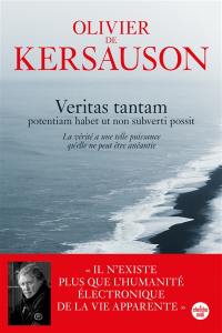 Veritas tantam : potentiam habet ut non subverti possit. La vérité a une telle puissance qu'elle ne peut être anéantie