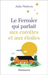 Le fermier qui parlait aux carottes et aux étoiles