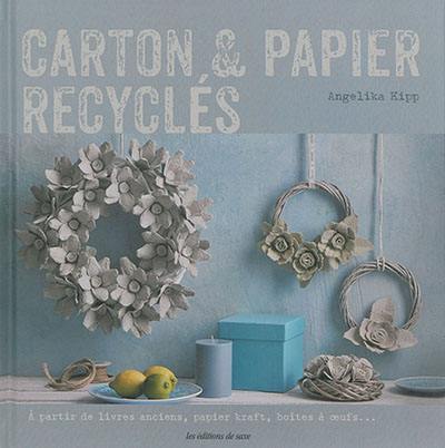 Carton & papier recyclés : à partir de livres anciens, papier kraft, boîtes à oeufs...