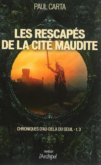 Chroniques d'au-delà du seuil. Vol. 3. Les rescapés de la cité maudite