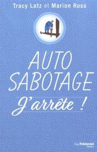 Auto sabotage : j'arrête !