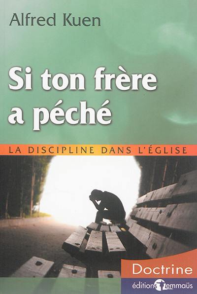 Si ton frère a péché : la discipline dans l'Eglise