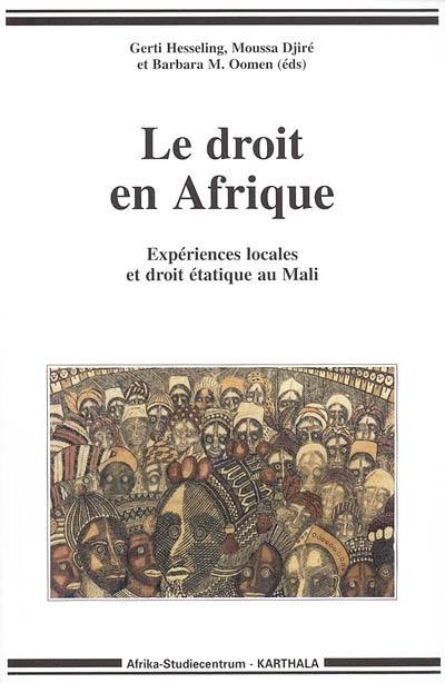 Le droit en Afrique : expériences locales au Mali et droit étatique