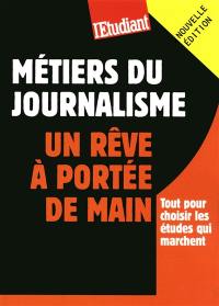 Métiers du journalisme : un rêve à portée de main : tout pour choisir les études qui marchent