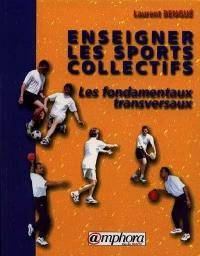 Enseigner les sports collectifs : les fondamentaux transversaux