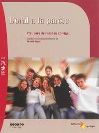 L'oral a la parole : pratiques de l'oral au collège