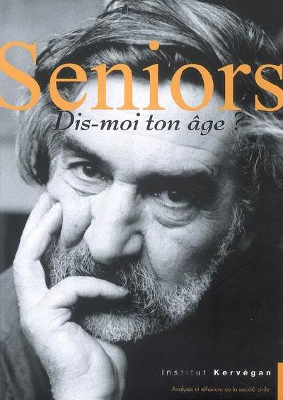 Cahier de l'Institut Kervégan, n° 8. Seniors : dis-moi ton âge ?