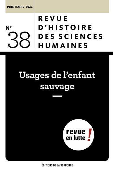 Revue d'histoire des sciences humaines, n° 38. Usages de l'enfant sauvage