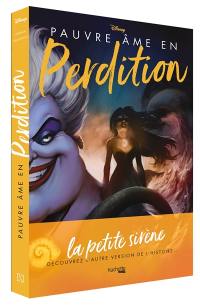 Pauvre âme en perdition : l'histoire de la sorcière des mers