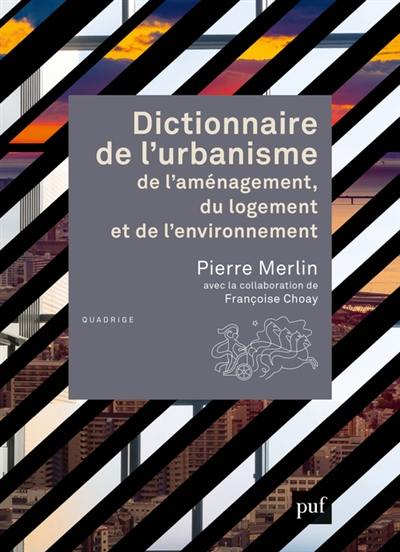 Dictionnaire de l'urbanisme, de l'aménagement, du logement et de l’environnement