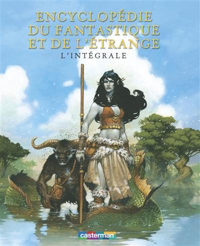 Encyclopédie du fantastique et de l'étrange : l'intégrale