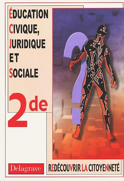 Education civique, juridique et sociale 2nde : redécouvrir la citoyenneté