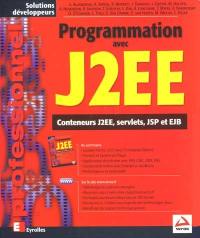 Programmation avec Java 2 Enterprise Edition : conteneurs J2EE, servlets, JSP, EJB