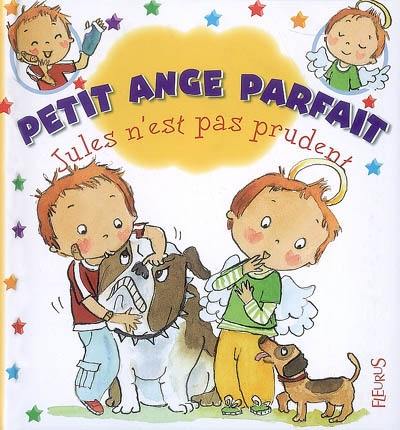 Petit ange parfait. Vol. 5. Jules n'est pas prudent