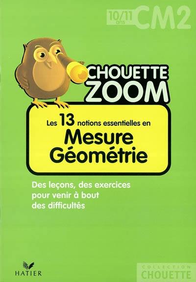 Les 13 notions essentielles en mesure géométrie CM2, 10-11 ans : des leçons, des exercices pour venir à bout des difficultés