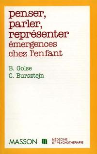 Penser, parler, représenter : émergences chez l'enfant