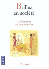 Brillez en société : le bon mot au bon moment