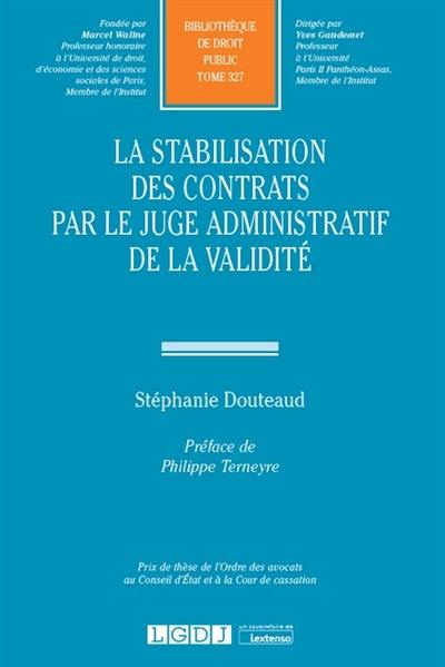 La stabilisation des contrats par le juge administratif de la validité