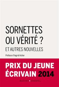 Sornettes ou vérité ? : et autres nouvelles : prix du jeune écrivain 2014