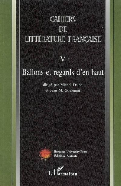 Cahiers de littérature française, n° 5. Ballons et regards d'en haut