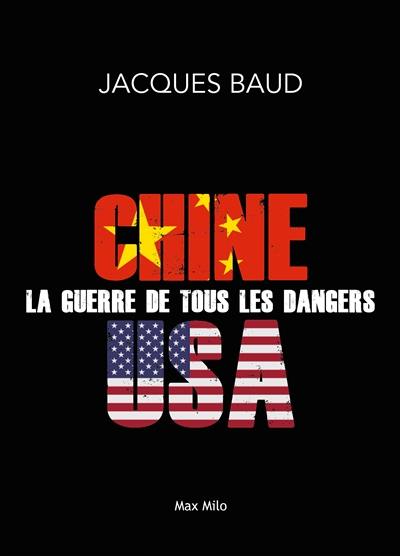 Chine-Etats-Unis : la guerre de tous les dangers