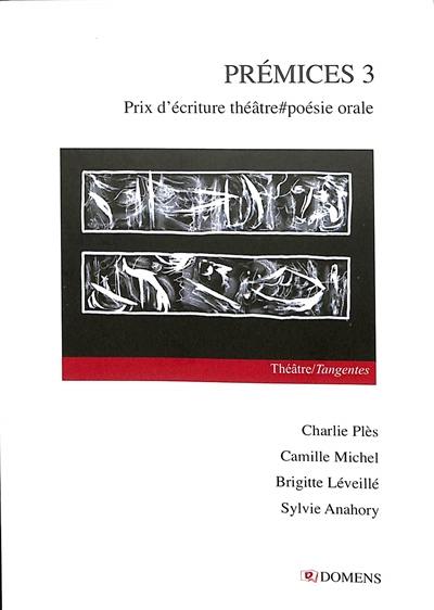 Prémices : prix d'écriture théâtre-poésie orale. Vol. 3