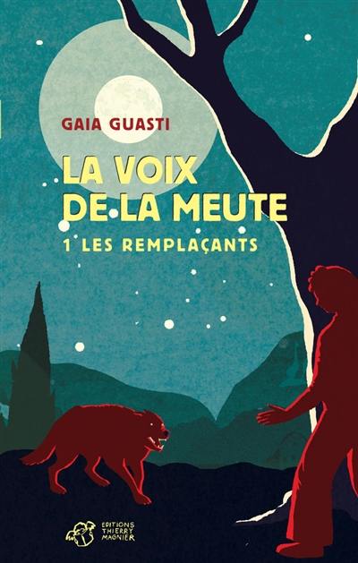 La voix de la meute. Vol. 1. Les remplaçants