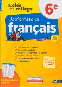 Je m'entraîne en français, 6e : conforme aux programmes officiels