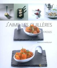 J'aime les cuillères : 30 recettes faciles