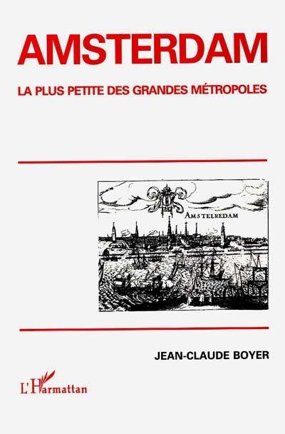 Amsterdam : la plus petite des grandes métropoles