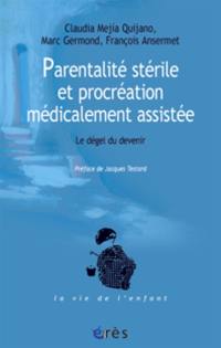 Parentalité stérile et procréation médicalement assistée : le dégel du devenir