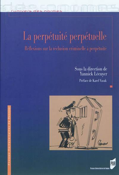 La perpétuité perpétuelle : réflexions sur la réclusion criminelle à perpétuité