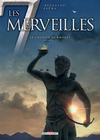 Les 7 merveilles. Vol. 7. Le colosse de Rhodes : 292 av. J.-C.